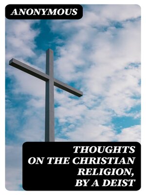 cover image of Thoughts on the Christian Religion, by a Deist